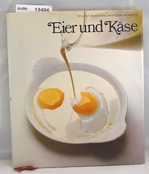 Bild des Verkufers fr Eier und Kse. Die Kunst des Kochens. Methoden und Rezepte zum Verkauf von Die Bchertruhe