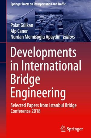 Immagine del venditore per Developments in International Bridge Engineering : Selected Papers from Istanbul Bridge Conference 2018 venduto da AHA-BUCH GmbH