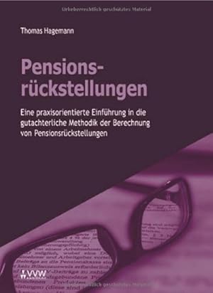 Bild des Verkufers fr Pensionsrckstellungen: Eine praxisorientierte Einfhrung in die gutachterliche Methodik der Berechnung von Pensionsrckstellungen zum Verkauf von Modernes Antiquariat an der Kyll