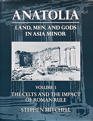 Seller image for Anatolia: Land, Men, and Gods in Asia Minor, Volume I: The Celts in Anatolia and the Impact of Roman Rule for sale by Object Relations, IOBA