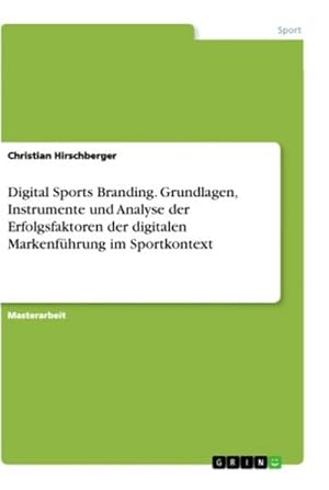 Bild des Verkufers fr Digital Sports Branding. Grundlagen, Instrumente und Analyse der Erfolgsfaktoren der digitalen Markenfhrung im Sportkontext zum Verkauf von AHA-BUCH GmbH