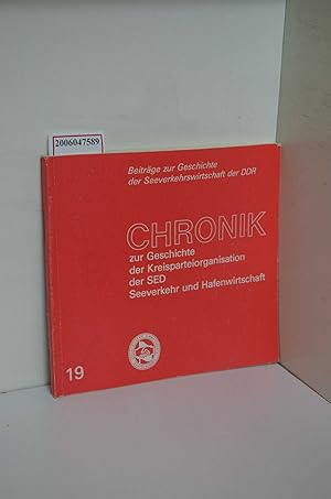 Seller image for Chronik zur Geschichte der Kreisparteiorganisation der SED Seeverkehr und Hafenwirtschaft / Autor: Uwe Wirth. Hrsg.: Geschichtskomm. d. SED-Kreisleitung Seeverkehr- u. Hafenwirtschaft Rostock / Beitrge zur Geschichte der Seeverkehrswirtschaft der DDR 19 for sale by ralfs-buecherkiste