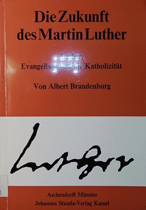 Bild des Verkufers fr Die Zukunft des Martin Luther. Evangelium und die Katholizitt. Eine These. zum Verkauf von Antiquariat Bookfarm