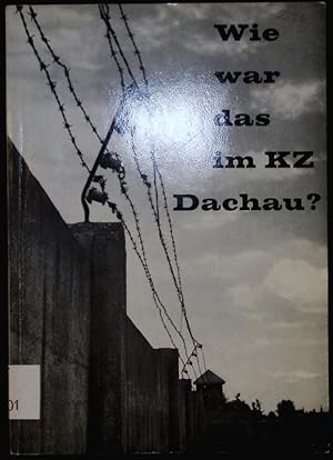 Bild des Verkufers fr Wie war das im KZ Dachau? Ein Versuch, der Wahrheit nherzukommen. 5. Auflage. zum Verkauf von Antiquariat Bookfarm