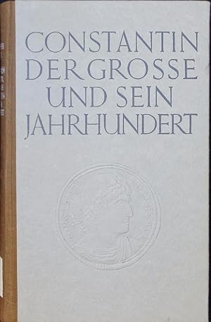 Bild des Verkufers fr Constantin der Groe und sein Jahrhundert. zum Verkauf von Antiquariat Bookfarm