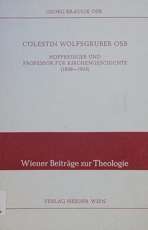 Imagen del vendedor de Clestin Wolfsgruber OSB. Hofprediger und Professor fr Kirchengeschichte (1848-1924). a la venta por Antiquariat Bookfarm