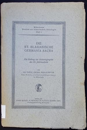 Seller image for Die St. Blasianische Germania Sacra. Ein Beitrag zur Historiographie des 18. Jahrhunderts. for sale by Antiquariat Bookfarm