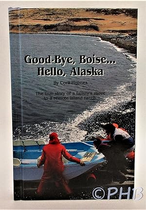 Seller image for Good-Bye, Boise. Hello, Alaska for sale by Post Horizon Booksellers