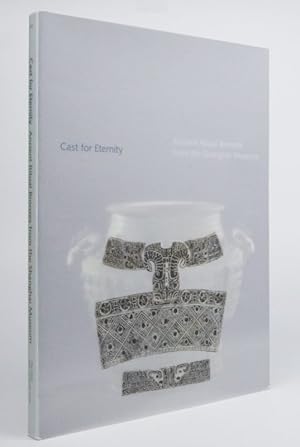 Seller image for Cast for Eternity: Ancient Ritual Bronzes from the Shanghai Museum (Sterling & Francine Clark Art Institute) for sale by Resource for Art and Music Books 