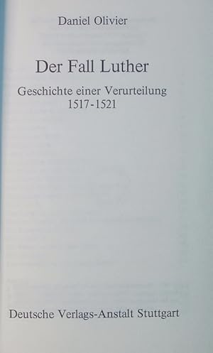 Bild des Verkufers fr Der Fall Luther. Geschichte einer Verurteilung 1517-1521. zum Verkauf von Antiquariat Bookfarm