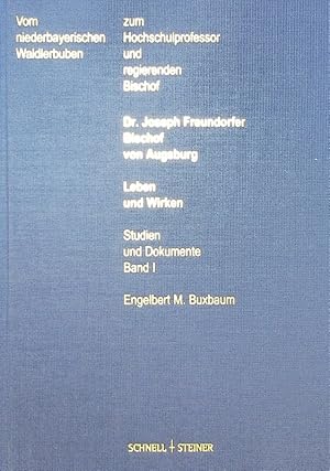 Imagen del vendedor de Dr. Joseph Freundorfer, Bischof von Augsburg (1949-1963). Sein Leben und Wirken nach eigenen und zeitgenss. Dokumenten. Vom "Waldler-Buben" zum Hochschulprofessor und regierenden Bischof. Studien und Dokumente. a la venta por Antiquariat Bookfarm