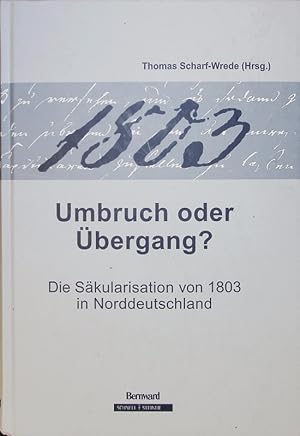 Bild des Verkufers fr Umbruch oder bergang? Die Skularisation von 1803 in Norddeutschland. zum Verkauf von Antiquariat Bookfarm