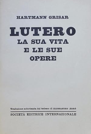 Bild des Verkufers fr Lutero. La sua vita e le sue opere. zum Verkauf von Antiquariat Bookfarm