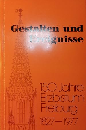 Bild des Verkufers fr Gestalten und Ereignisse. 150 Jahre Erzbistum Freiburg 1827-1977. zum Verkauf von Antiquariat Bookfarm