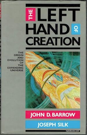 The Left Hand Of Creation: The Origin And Evolution Of The Expanding Universe