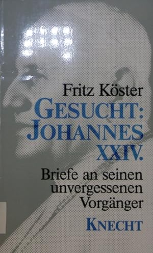 Seller image for Gesucht: Johannes XXIV. Briefe an seinen unvergessenen Vorgnger. for sale by Antiquariat Bookfarm