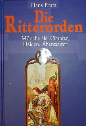 Seller image for Die Ritterorden. Mnche als Kmpfer, Helden, Abenteurer. Nachdruck der Originalausgabe Berlin 1908. for sale by Antiquariat Bookfarm