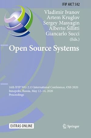 Seller image for Open Source Systems : 16th IFIP WG 2.13 International Conference, OSS 2020, Innopolis, Russia, May 1214, 2020, Proceedings for sale by AHA-BUCH GmbH