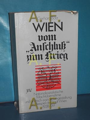 Seller image for Wien vom "Anschluss" zum Krieg : nationalsozialistische Machtbernahme und politisch-soziale Umgestaltung am Beispiel der Stadt Wien 1938/39 for sale by Antiquarische Fundgrube e.U.