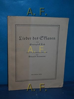 Bild des Verkufers fr Lieder des Sklaven. Aus d. Tschech. bers. von Eduard Neumann zum Verkauf von Antiquarische Fundgrube e.U.