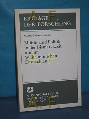 Bild des Verkufers fr Militr und Politik in der Bismarckzeit und im Wilhelminischen Deutschland (Ertrge der Forschung Band 43) zum Verkauf von Antiquarische Fundgrube e.U.