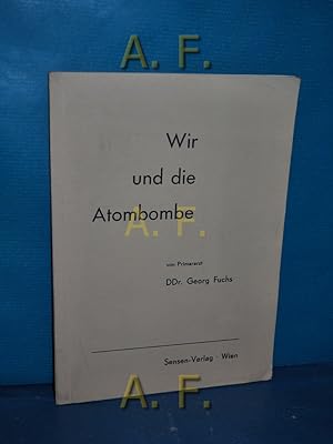 Seller image for Wir und die Atombombe. / mit Widmung. for sale by Antiquarische Fundgrube e.U.
