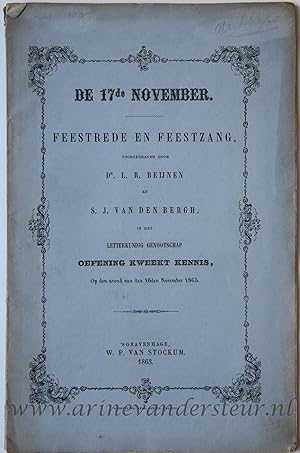 Seller image for [The Hague, Letterkunde, Literary Society] De 17de November. Feestrede en Feestzang voorgedragen door Dr. L. R. Beijnen en S. J. van den Bergh, in het letterkundig genootschap Oefening Kweekt Kennis, op den avond van den 16den November 1863, W. P. van Stockum,  s Gravenhage, 1863, 32 pp. for sale by Antiquariaat Arine van der Steur / ILAB