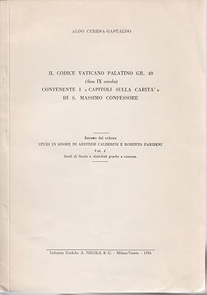 Bild des Verkufers fr Il Codice Vaticano Palatino Gr. 49 (fine IX secolo) contenente i "Capitoli sulla Carita'" di S. Massimo Confessore. [dal: Studi in Onore di Aristide Calderini e Roberto Paribeni, vol. 1, Studi di Storia e Antichit greche e romane]. Note e discussioni. zum Verkauf von Fundus-Online GbR Borkert Schwarz Zerfa