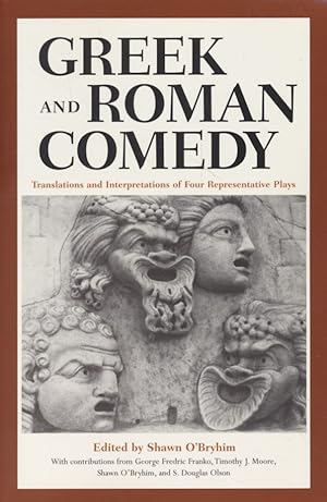 Greek and Roman Comedy. Translations and Interpretations of Four Representative Plays.