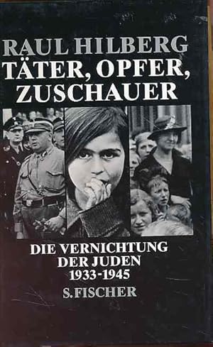 Seller image for Tter, Opfer, Zuschauer. Die Vernichtung der Juden 1933 - 1945. Aus dem Amerikan. von Hans Gnter Holl. for sale by Fundus-Online GbR Borkert Schwarz Zerfa