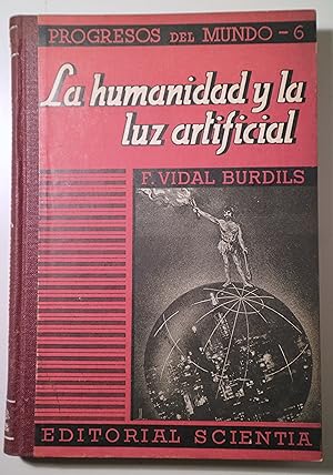 Imagen del vendedor de LA HUMANIDAD Y LA LUZ ARTIFICIAL - Barcelona 1948 - Ilustrado a la venta por Llibres del Mirall