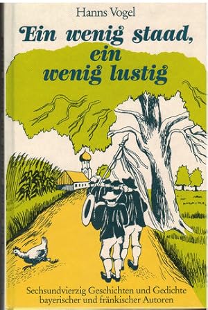 Image du vendeur pour Ein wenig staad, ein wenig lustig. 46 Geschichten und Gedichte bayerischer und frnkischer Autoren. Hanns Vogel (Hrsg.) Mit Illustrationen von Herta Minzlaff. Signiert von Vogel. mis en vente par Antiquariat Appel - Wessling