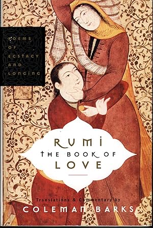 RUMI: The book of Love. Poems of Ecstasy and Longing