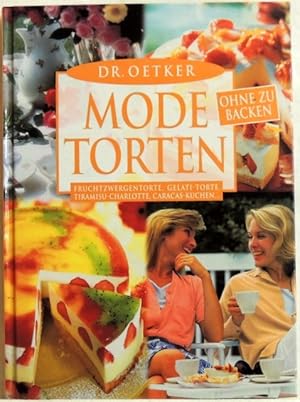 Dr. Oetker Mode-Torten ohne zu backen; Fruchtzwergentorte, Gelati-Torte, Tiramisu-Charlotte, Cara...