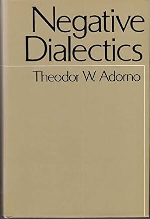 Negative Dialectics by Theodor W. Adorno