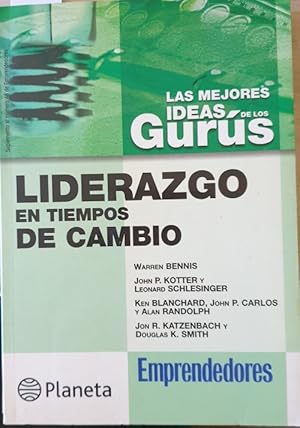 Imagen del vendedor de LIDERAZGO EN TIEMPOS DE CAMBIO. LAS MEJORES IDEAS DE LOS GURUS. a la venta por Libreria Lopez de Araujo
