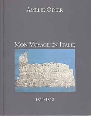 Amélie Odier Mon voyage en Italie 1811-1812