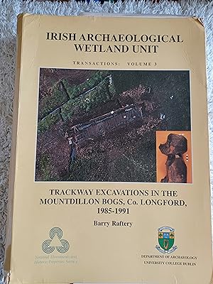 Seller image for Trackway Excavations in the Mountdillion Bogs, Co. Longford, 1985-1991, Irish Archaeological Wetland Unit Transactions, Vol 3 : for sale by Glenbower Books