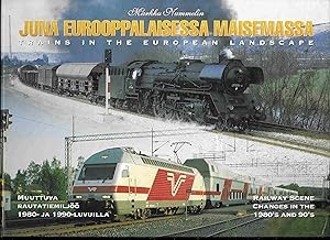 Imagen del vendedor de Trains in the European Landscape - Juna Eurooppalaisessa Maisemassa - Railway Changes in the 1980s and '90s. a la venta por Trafford Books PBFA