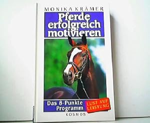 Bild des Verkufers fr Pferde erfolgreich motivieren. Das 8-Punkte Programm - Lust auf Leistung. zum Verkauf von Antiquariat Kirchheim