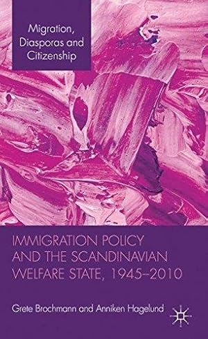 Bild des Verkufers fr Immigration Policy and the Scandinavian Welfare State 1945-2010 (Migration, Diasporas and Citizenship) zum Verkauf von WeBuyBooks