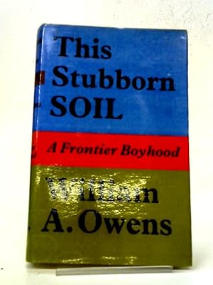 Bild des Verkufers fr This Stubborn Soil. A Frontier Boyhood zum Verkauf von World of Rare Books