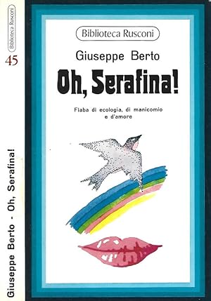 Bild des Verkufers fr Oh, Serafina! Fiaba di ecologia, di manicomio e d'amore zum Verkauf von Biblioteca di Babele