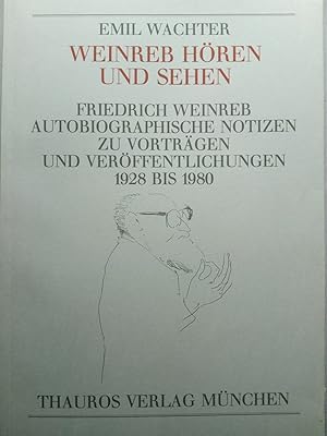 Imagen del vendedor de Weinreb hren und sehen - Autobiographische Notizen zu Vortrgen und Verffentlichungen 1928 bis 1980. Eine Festabgabe fr Friedrich Weinreb zum 70. Geburtstag mit einem vollstndigen Verzeichnis seiner in deutscher und hollndischer Sprache gehaltenen Vo a la venta por Versandantiquariat Jena