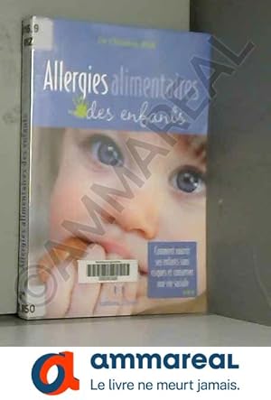 Image du vendeur pour Allergies alimentaires des enfants : Comment nourrir ses enfants sans risques et conserver une vie sociale mis en vente par Ammareal