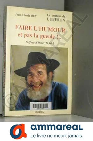 Seller image for FAIRE L'HUMOUR ET PAS LA GUEULE !. for sale by Ammareal