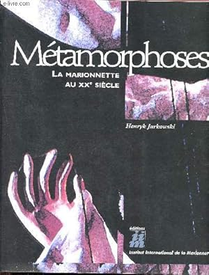 Image du vendeur pour Mtamorphoses - La marionnette au XXeme siecle mis en vente par Le-Livre