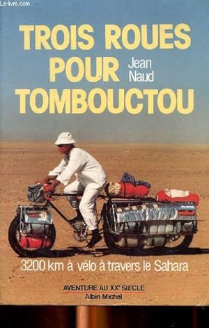 Seller image for Troies roues pour Tombouctou 3200 km  vlo  travers le Sahara for sale by Le-Livre
