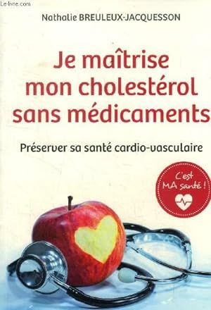 Bild des Verkufers fr Je matrise mon cholestrol sans mdicaments Prserver sa sant cardio-vasculaire zum Verkauf von Le-Livre