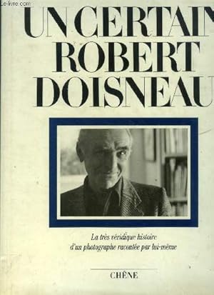 Seller image for Un certain Robert Boisneau. La trs vridique histoire d'un photographe raconte par lui-mme for sale by Le-Livre